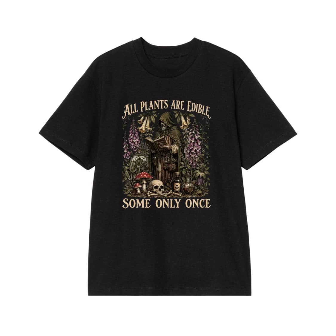 All Plants Are Edible Some Only Once Funny Dark Humor Herbalist T-Shirt