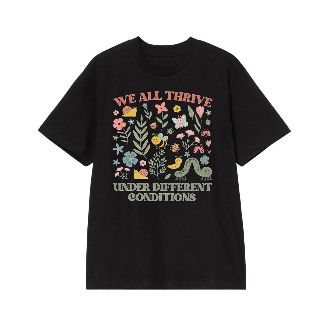 We All Thrive Under Different Conditions Cute Garden Bugs And Flowers Shirt