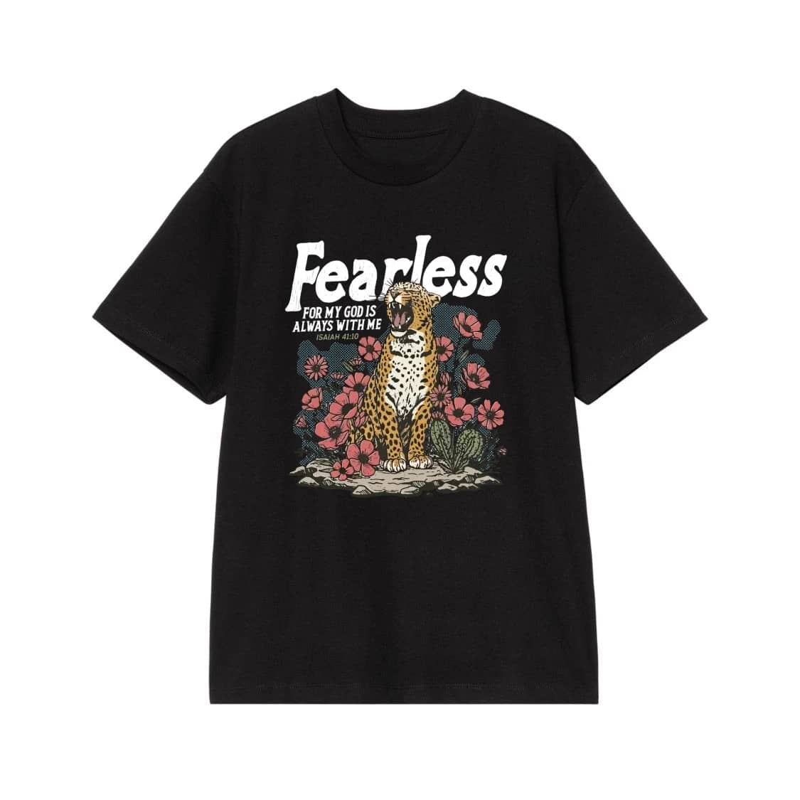 Fearless For My God Is Always With Me Isaiah 41:10 Leopard And Flowers T-Shirt