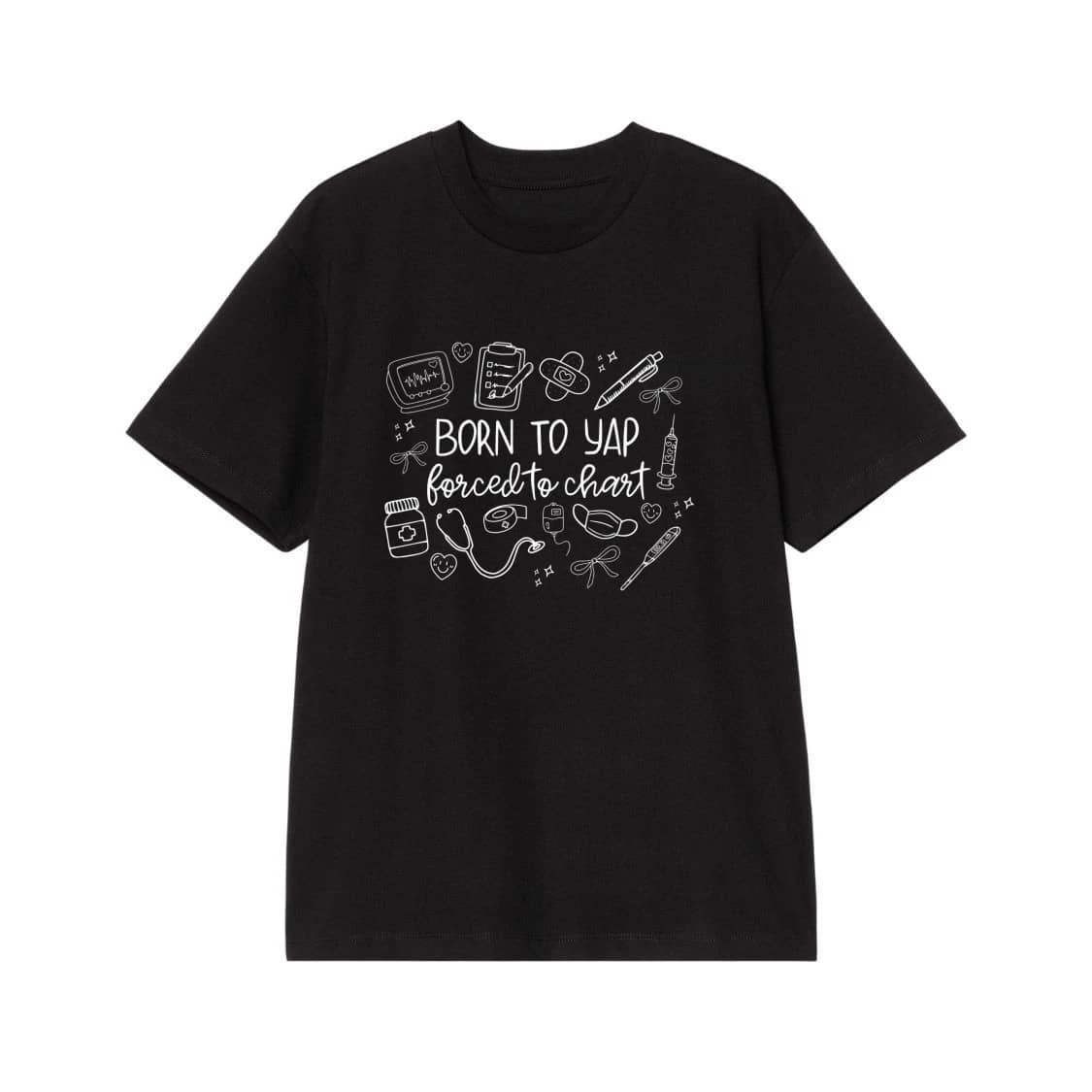 Born To Yap Forced To Chart Funny Nurse Doodle T-Shirt