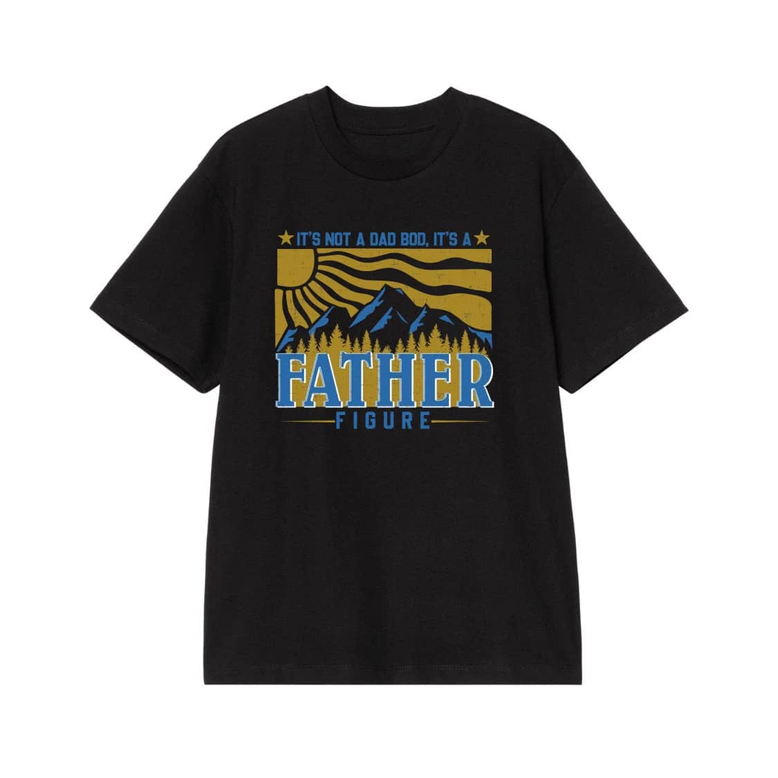 It'S Not A Dad Bod It'S A Father Figure Funny Mountain Scene T-Shirt