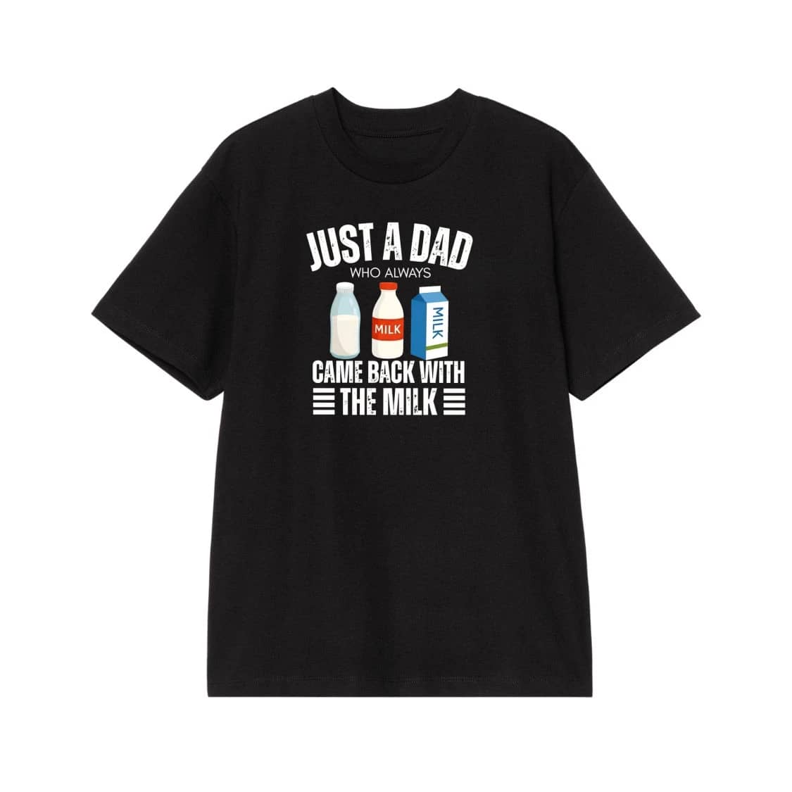 Just A Dad Who Always Came Back With The Milk Funny T-Shirt