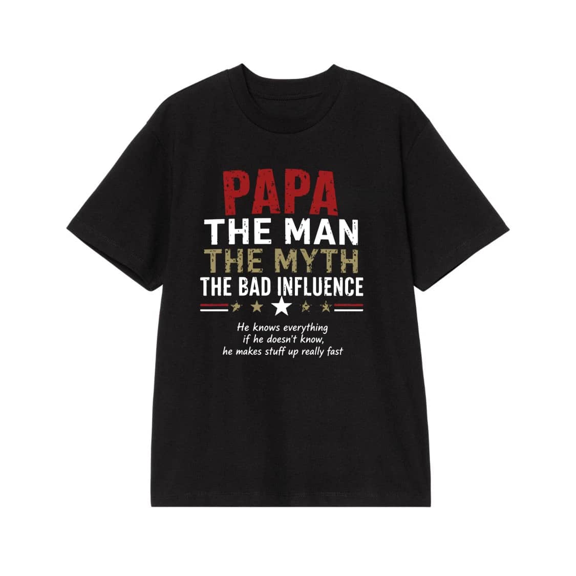Papa The Man The Myth The Bad Influence Funny Quote T-Shirt