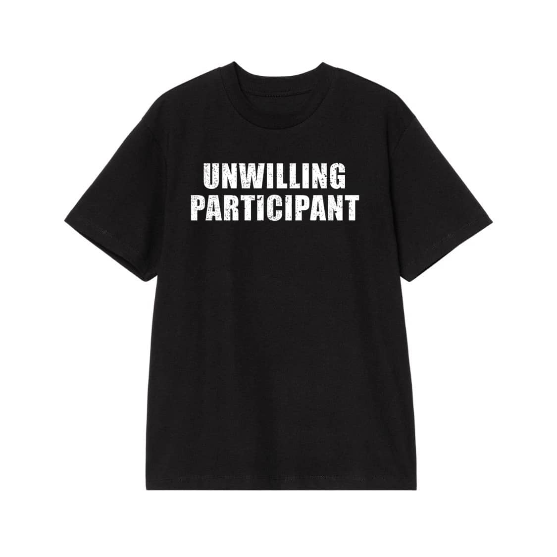 Unwilling Participant Funny Sarcastic Quote T-Shirt