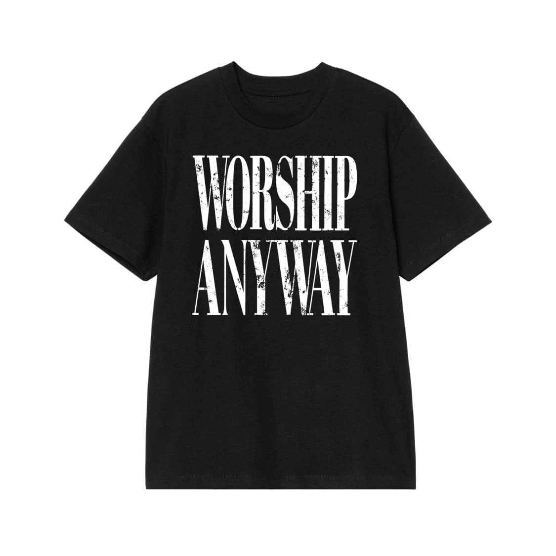 Worship Anyway Distressed Text Christian T-Shirt
