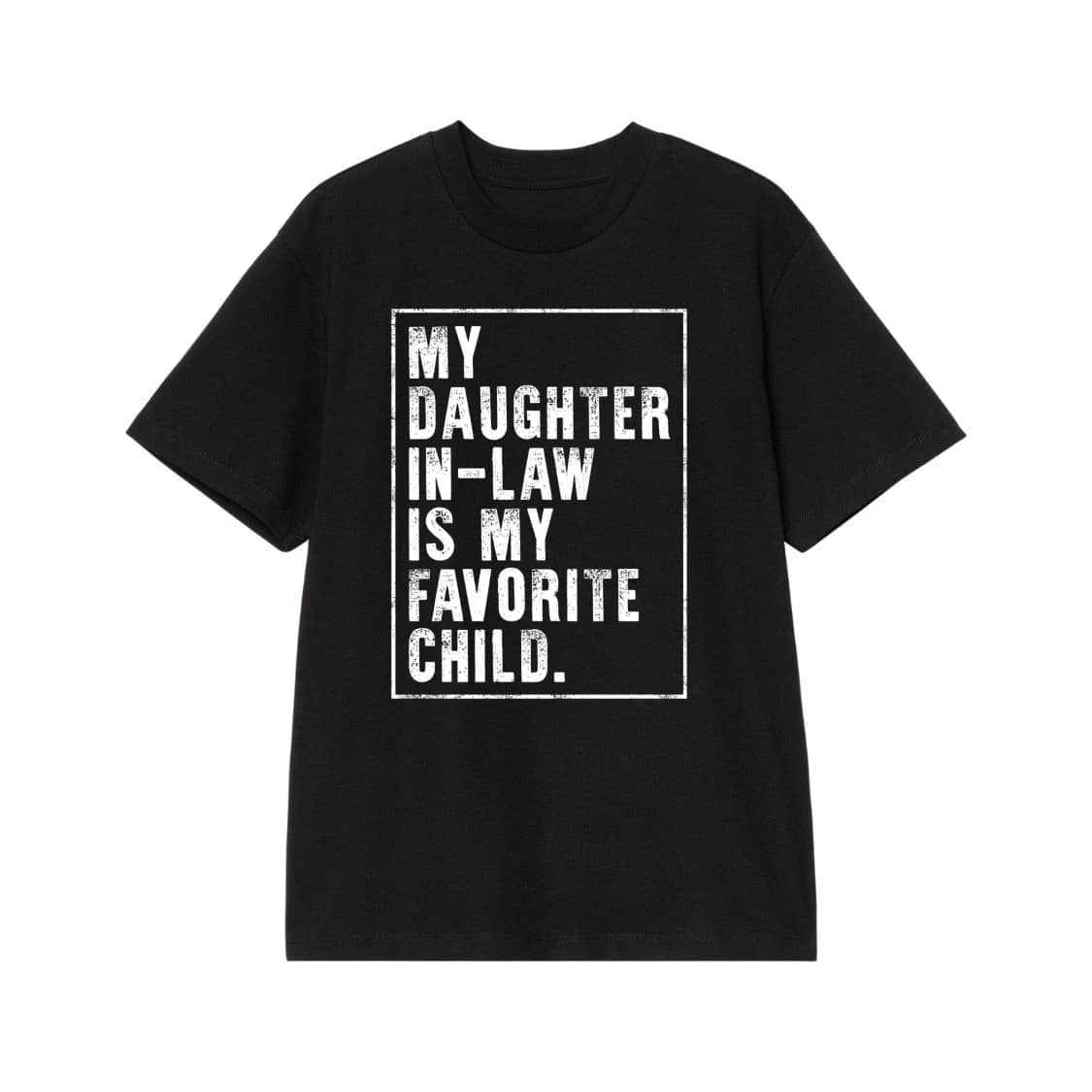 My Daughter-In-Law Is My Favorite Child Funny Family Humor T-Shirt