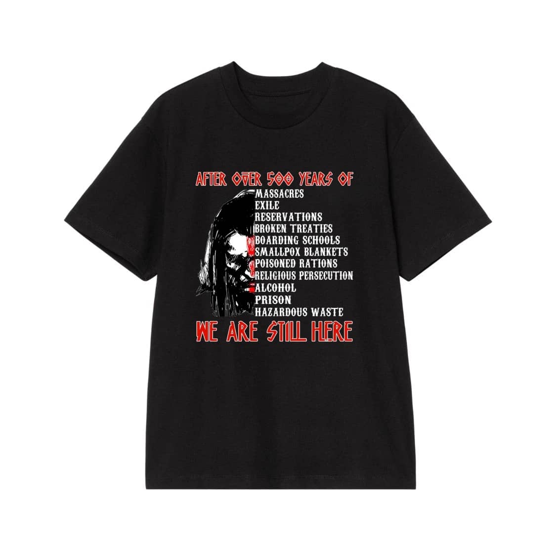 We Are Still Here Native American 500 Years Of Resistance T-Shirt