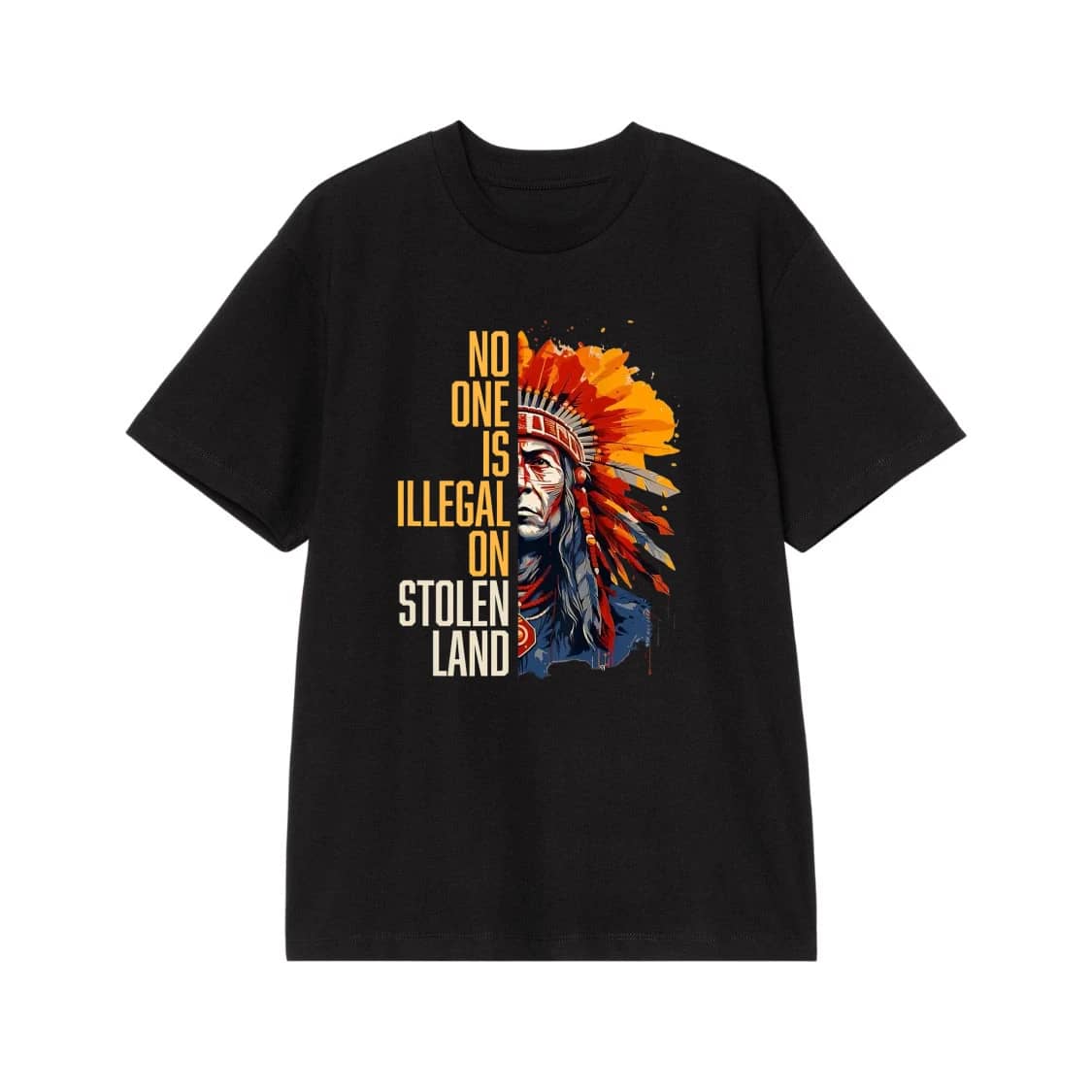 No One Is Illegal On Stolen Land Native American Chief Graphic Tee