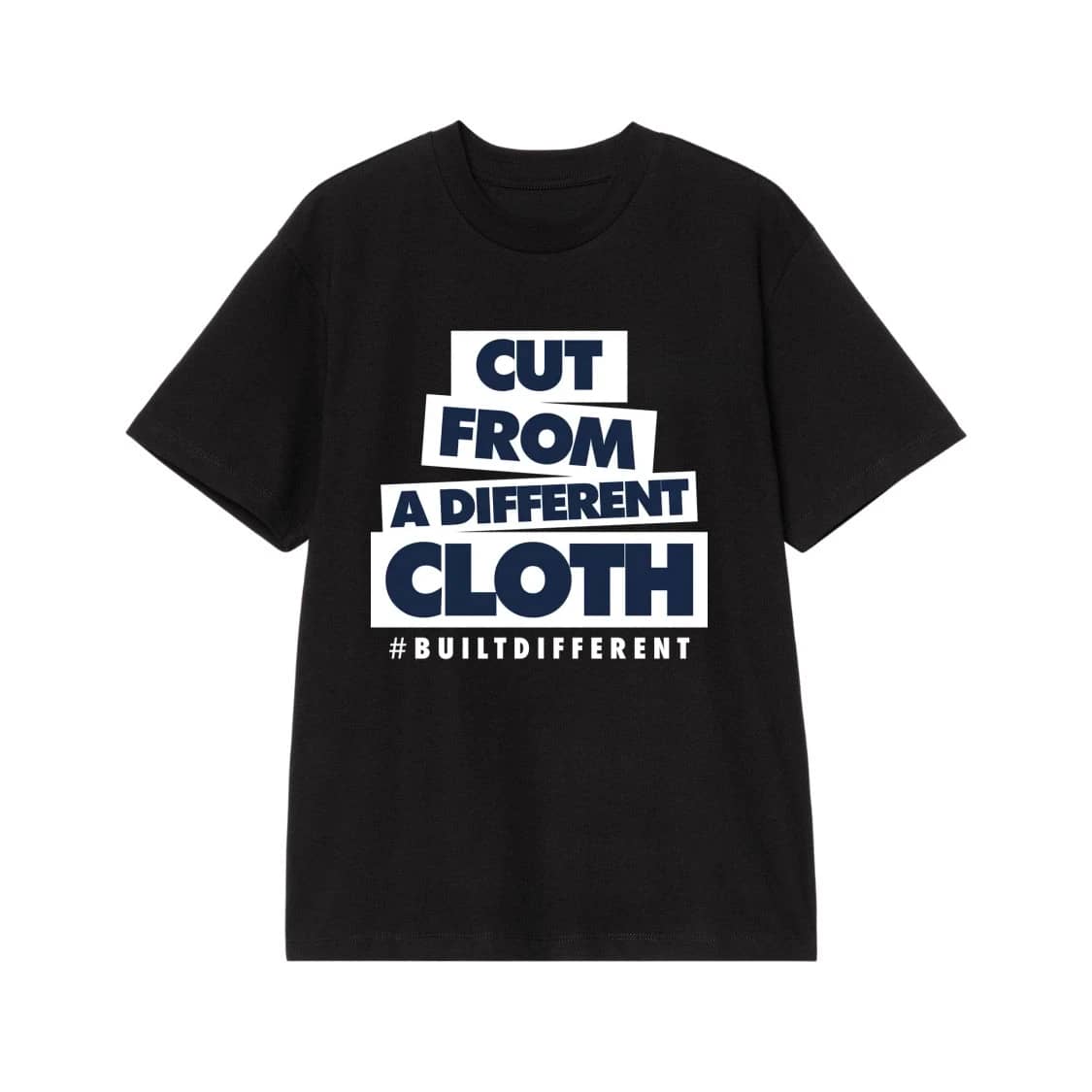 Cut From A Different Cloth #Builtdifferent Motivational Quote T-Shirt