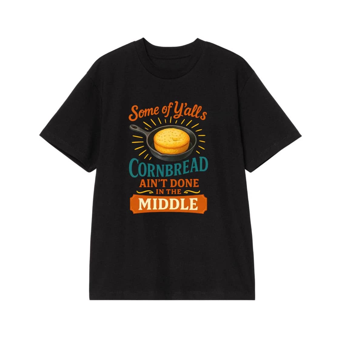 Some Of Y'All'S Cornbread Ain'T Done In The Middle Funny Southern Saying