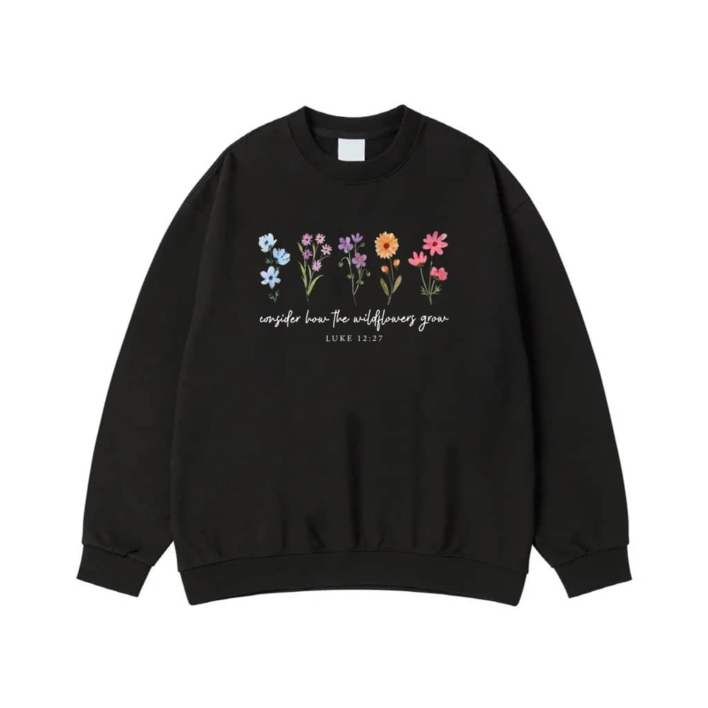 Consider How The Wildflowers Grow Luke 12:27 Floral Bible Verse Shirt