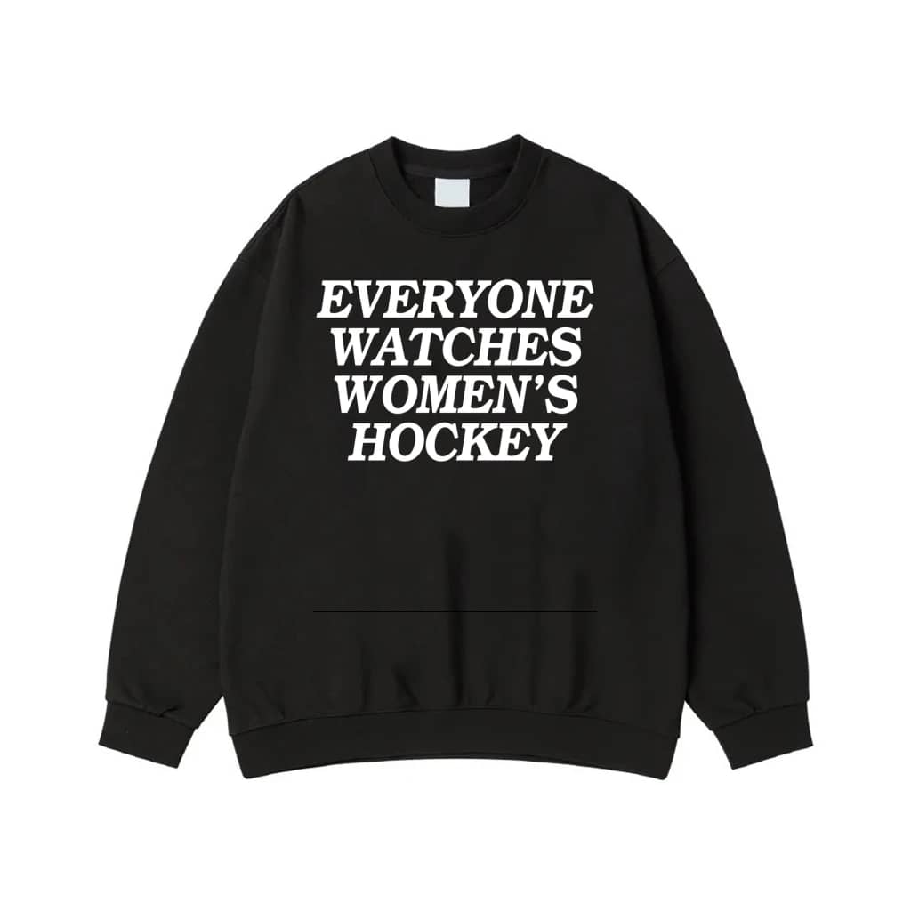 Everyone Watches Women'S Hockey Text-Based T-Shirt