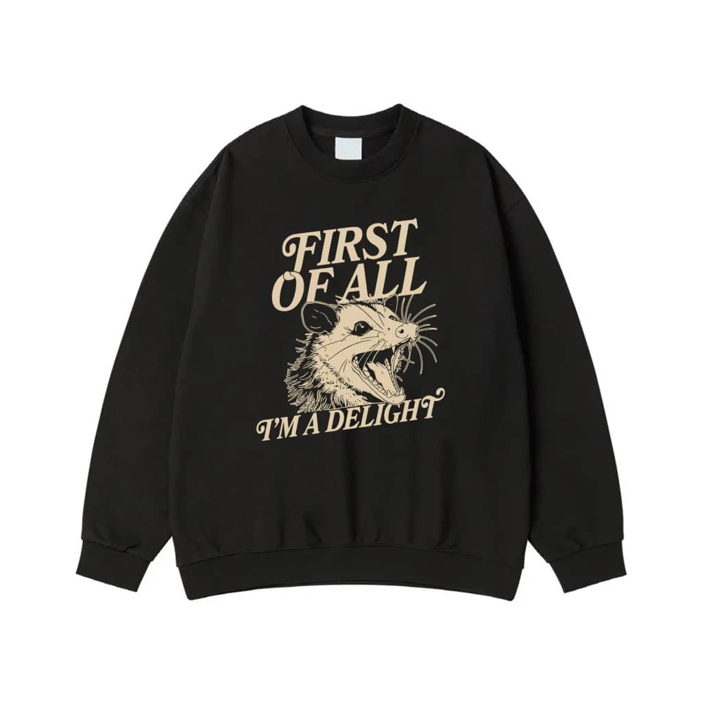 First Of All I'M A Delight Funny Hissing Opossum T-Shirt