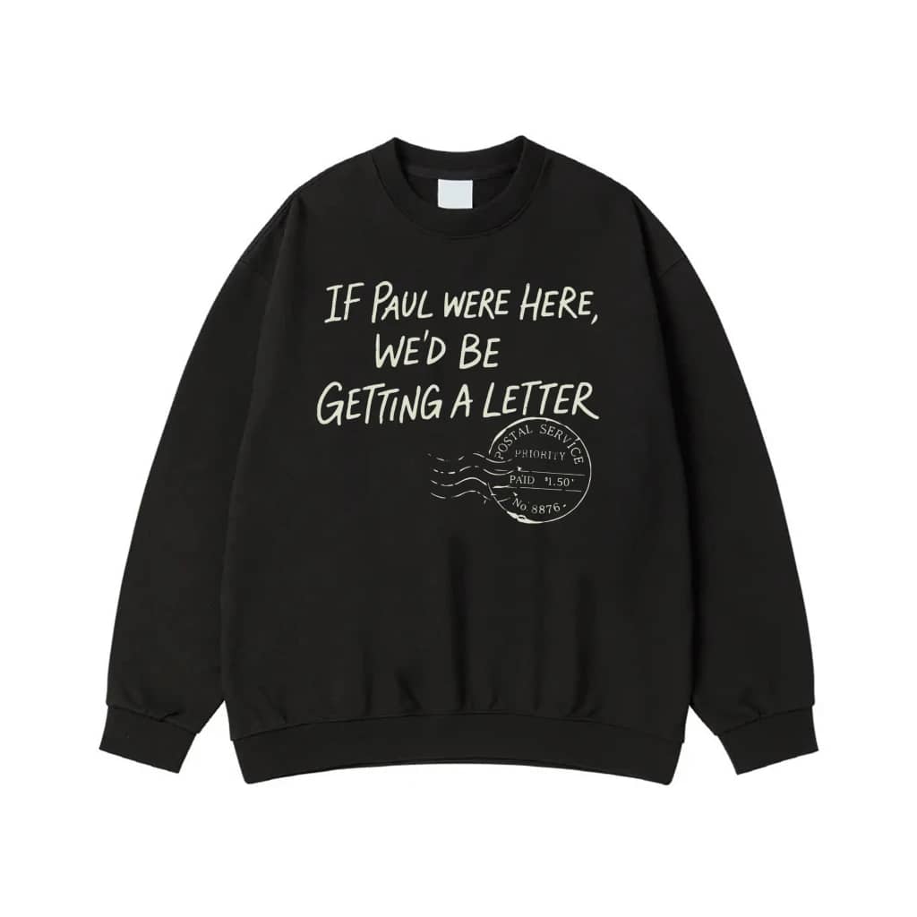 If Paul Were Here We'D Be Getting A Letter Christian Humor T-Shirt