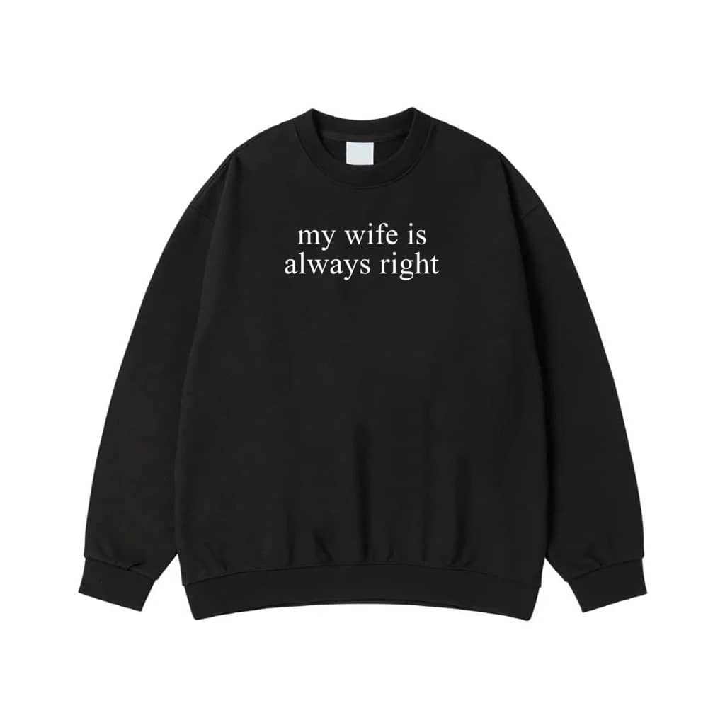 My Wife Is Always Right Funny Quote T-Shirt