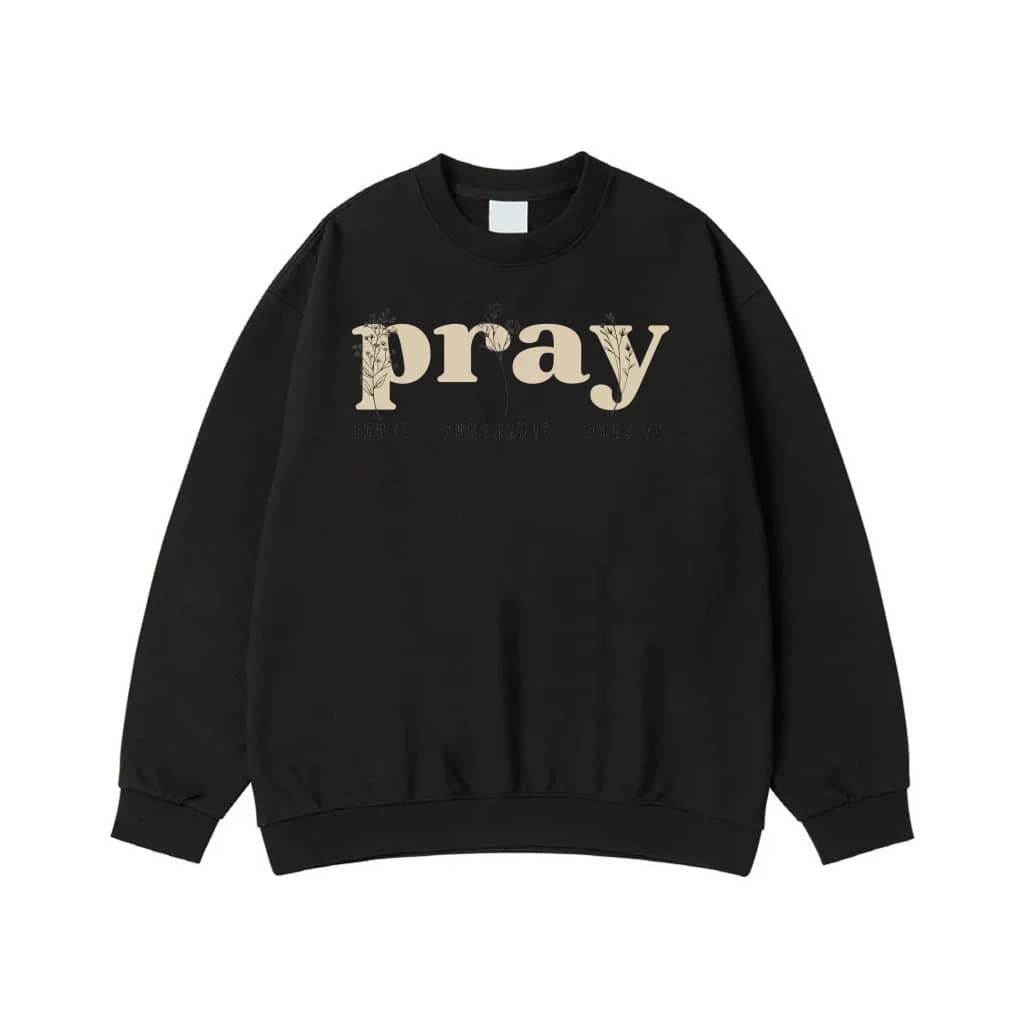 Pray For It Through It Over It Floral Christian Sweatshirt