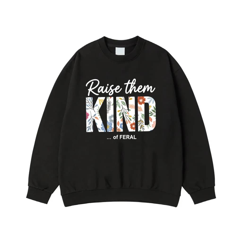 Raise Them Kind Of Feral Floral Text T-Shirt