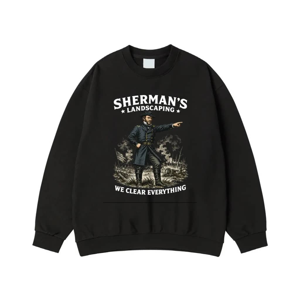 Sherman'S Landscaping We Clear Everything Funny History T-Shirt