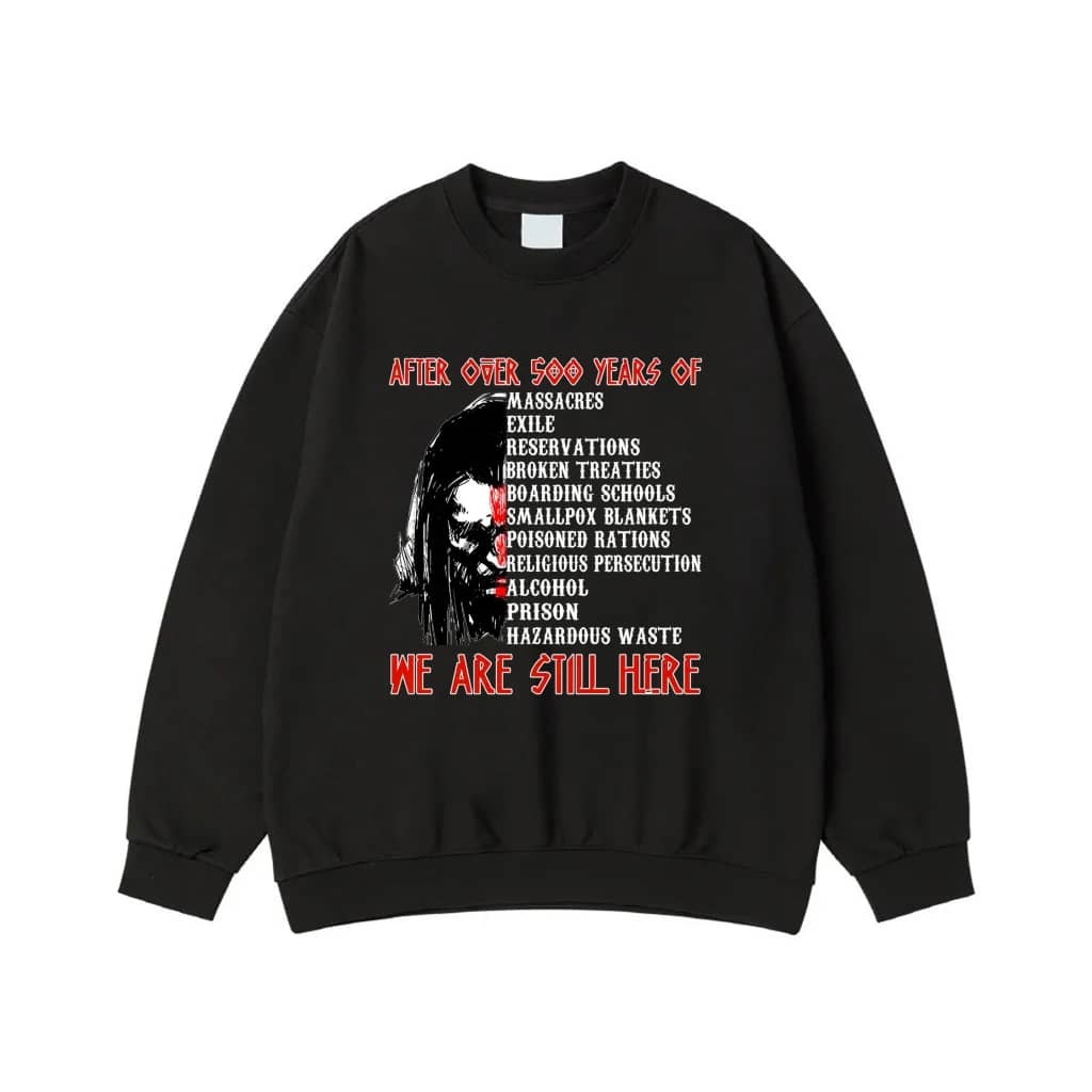 We Are Still Here Native American 500 Years Of Resistance T-Shirt