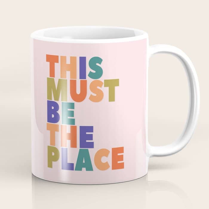 This Must Be The Place - Colorful Type Coffee Mug