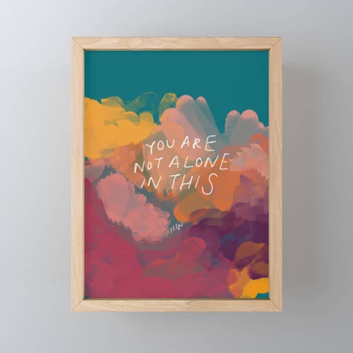 You Are Not Alone In This Mini Art Print