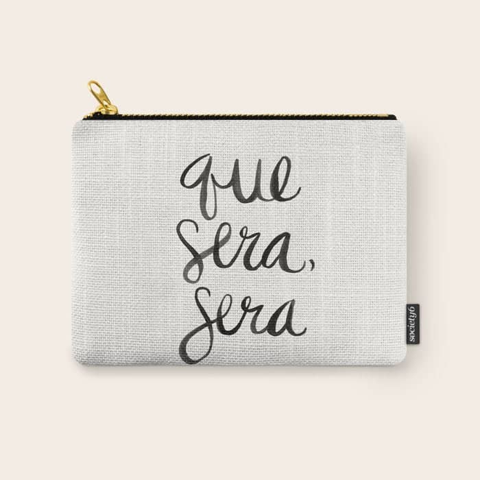 Whatever Will Be, Will Be (Black Ink) Carry All Pouch