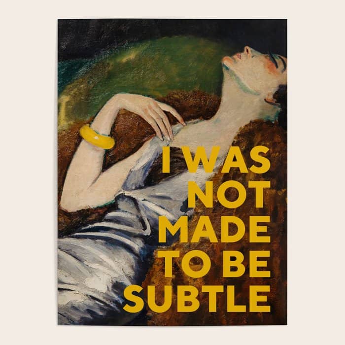I Was Not Made To Be Subtle, Feminist Poster