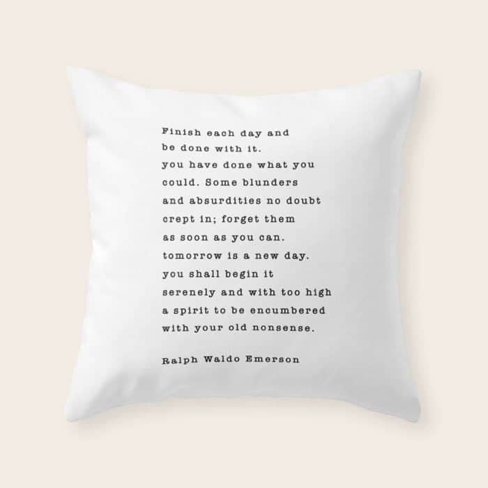 Ralph Waldo Emerson, Finish Each Day  Throw Pillow