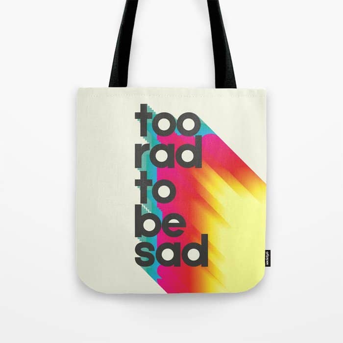 Too Rad To Be Sad - Neon Rainbow Tote Bag
