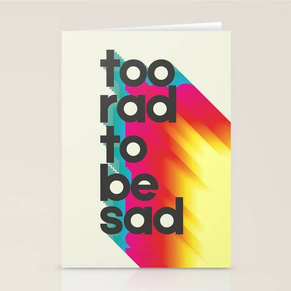 Too Rad To Be Sad - Neon Rainbow Stationery Card