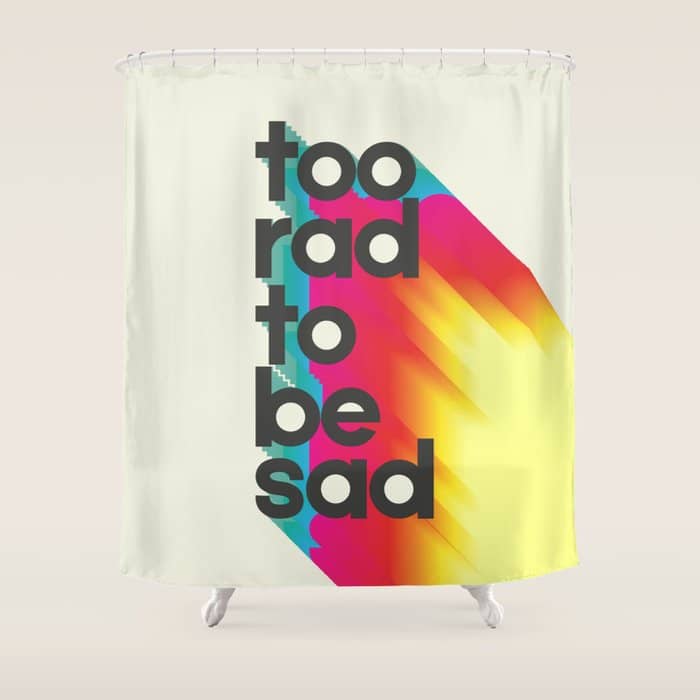 Too Rad To Be Sad - Neon Rainbow Shower Curtain