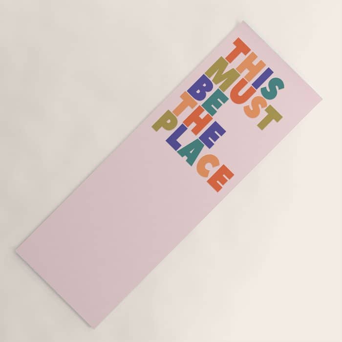 This Must Be The Place - Colorful Type Yoga Mat