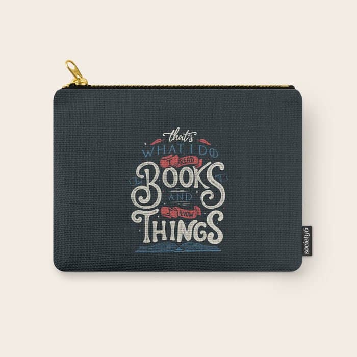 That'S What I Do I Read Books And I Know Things Carry All Pouch