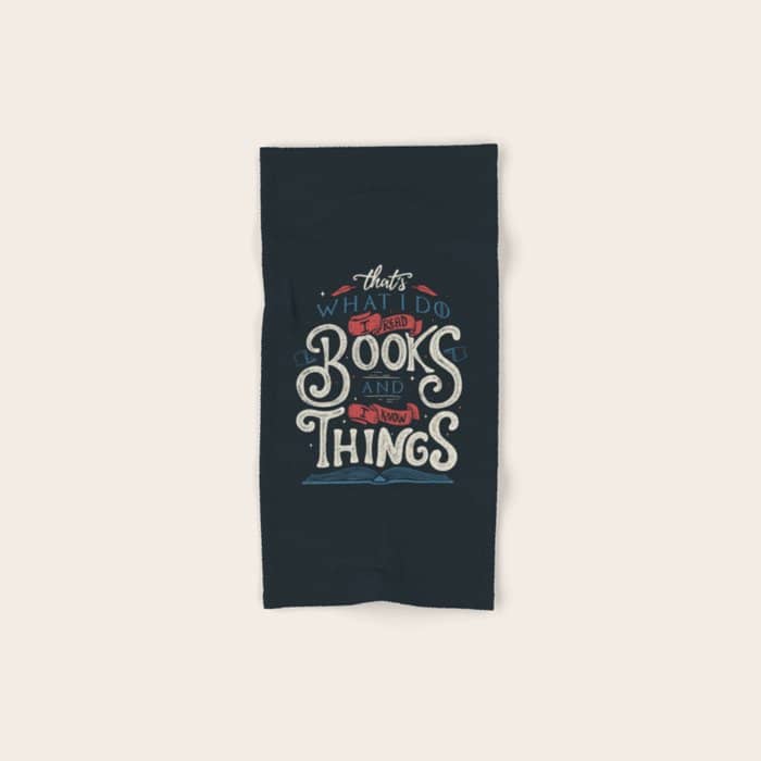 That'S What I Do I Read Books And I Know Things Bath Towel