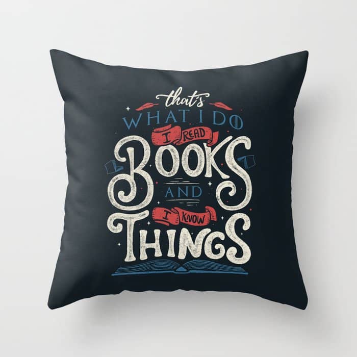 That'S What I Do I Read Books And I Know Things Throw Pillow