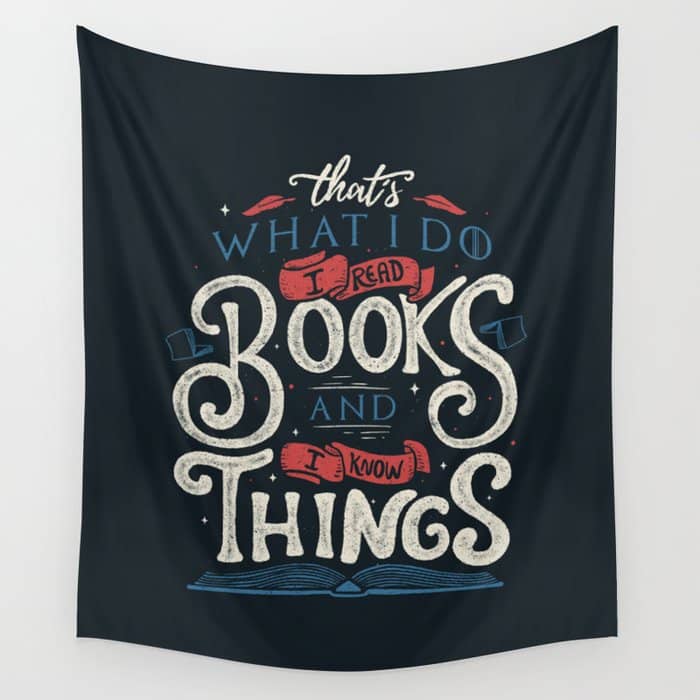 That'S What I Do I Read Books And I Know Things Wall Tapestry