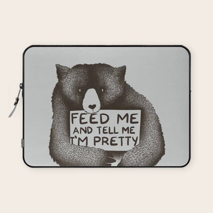 Feed Me And Tell Me I'M Pretty Bear Laptop Sleeve