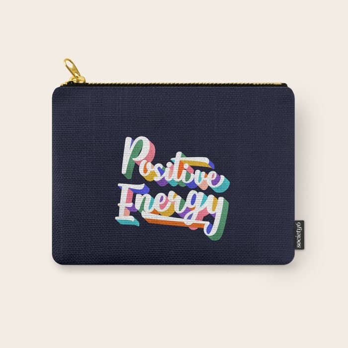 Positive Energy- Typography Carry All Pouch