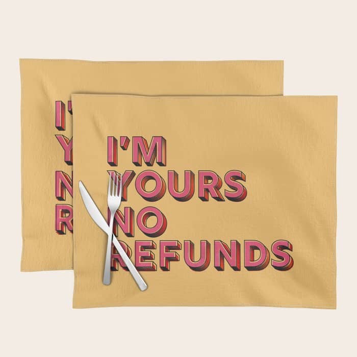 I Am Yours No Refunds - Typography Placemat