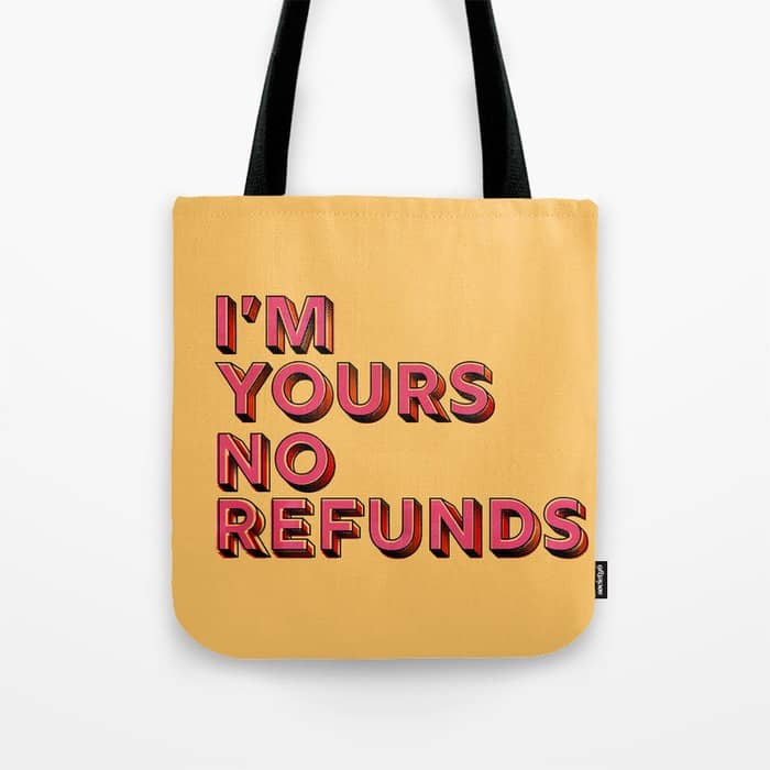 I Am Yours No Refunds - Typography Tote Bag