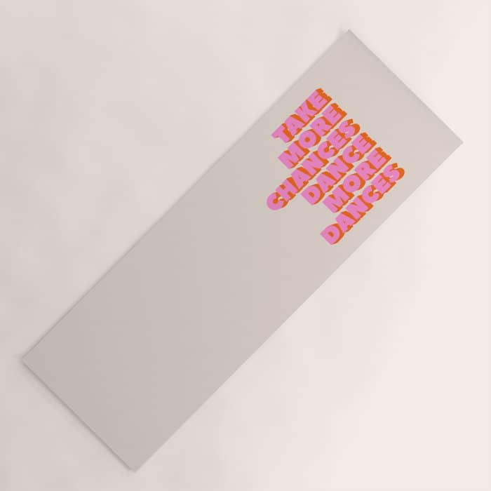 Take More Chances Dance More Dances Yoga Mat