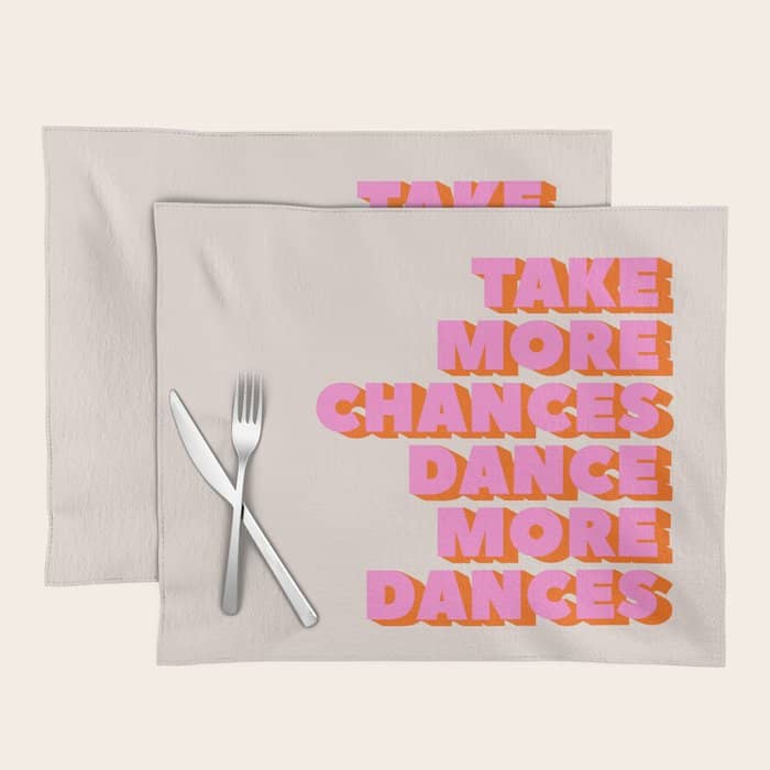 Take More Chances Dance More Dances Placemat