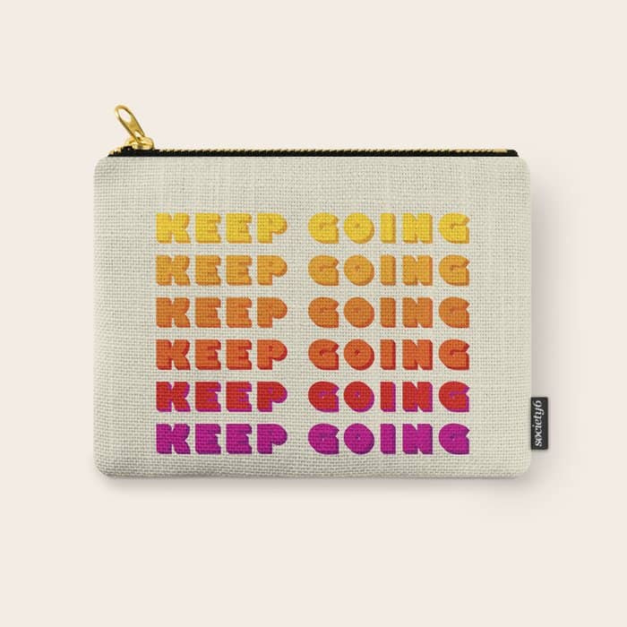 Keep Going - Positive Quote Carry All Pouch