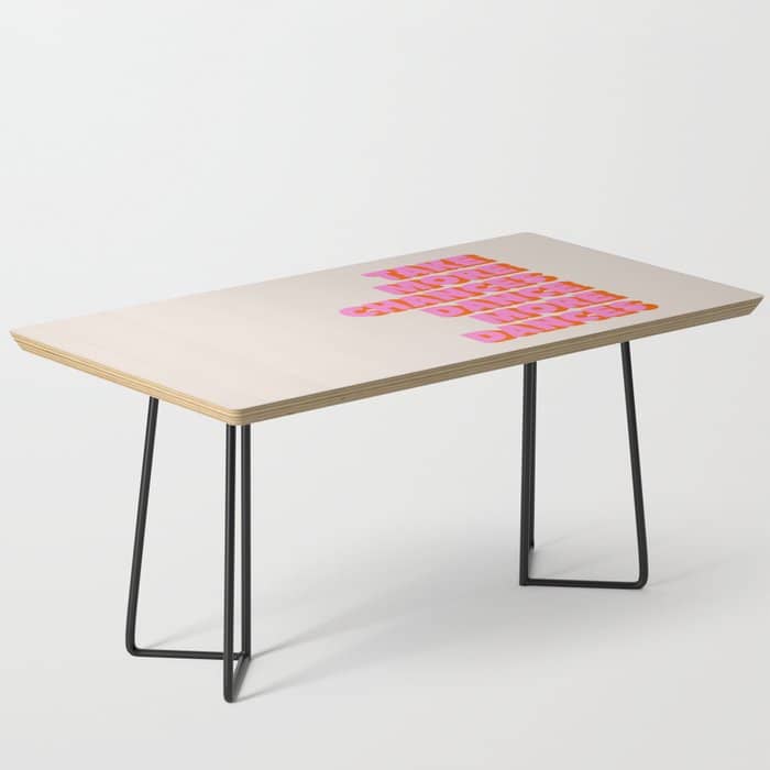 Take More Chances Dance More Dances Coffee Table