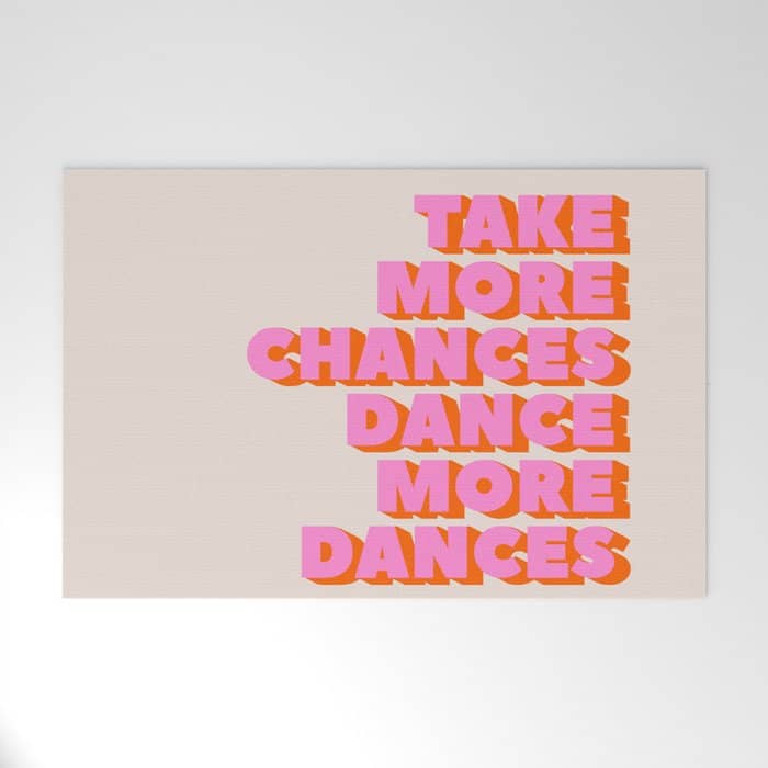 Take More Chances Dance More Dances Welcome Mat