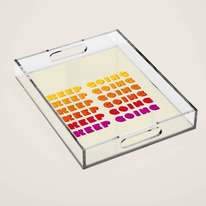 Keep Going - Positive Quote Acrylic Tray