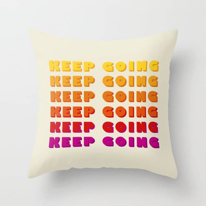 Keep Going - Positive Quote Throw Pillow