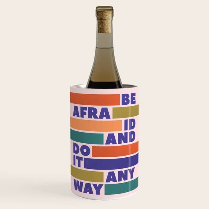 Be Afraid And Do It Anyway - Colorful Typography Wine Chiller