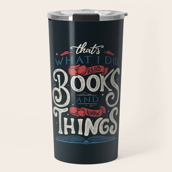 That'S What I Do I Read Books And I Know Things Travel Mug