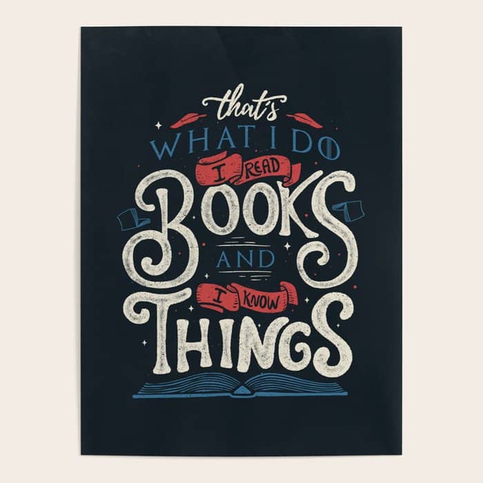 That'S What I Do I Read Books And I Know Things Poster